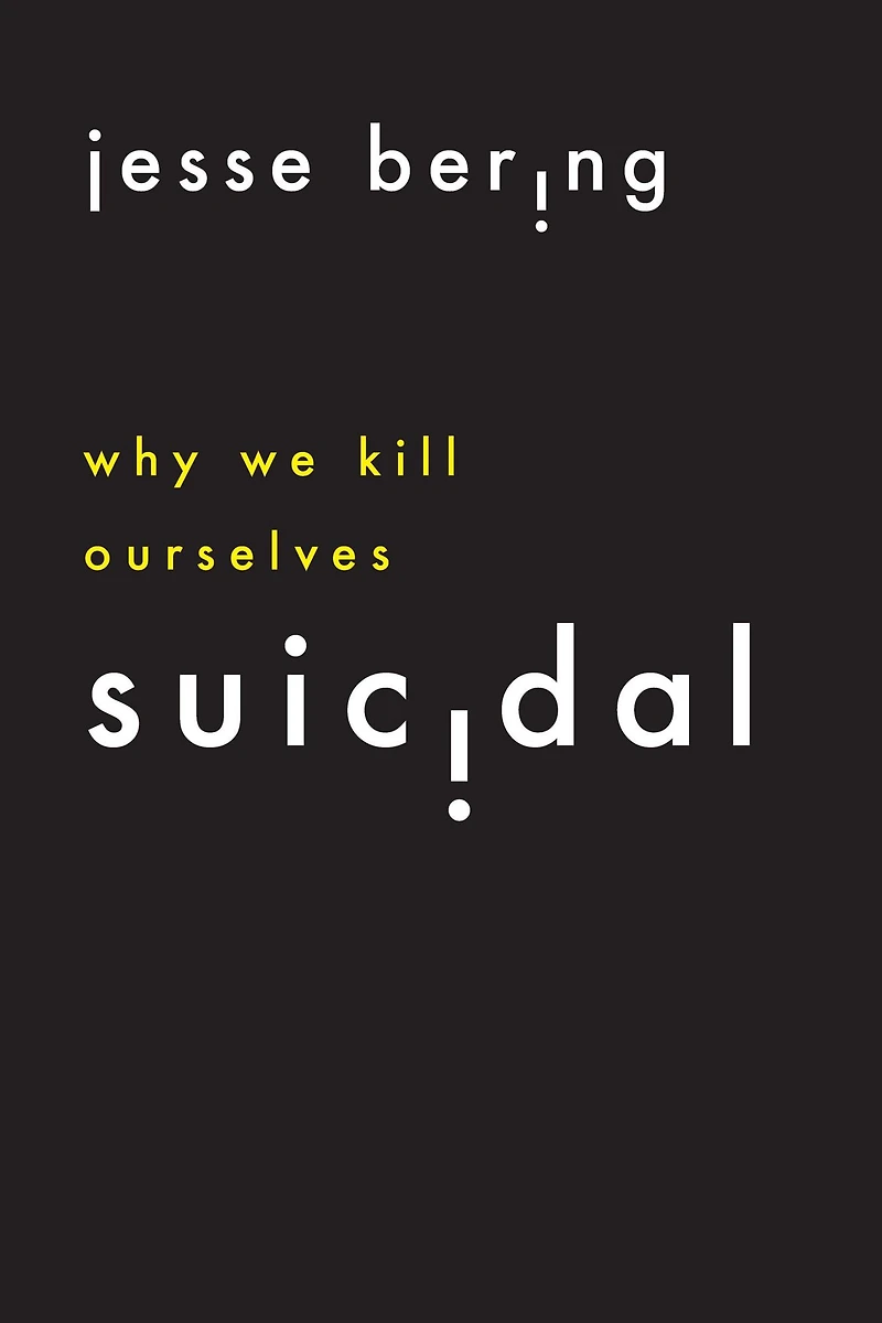Suicidal: Why We Kill Ourselves