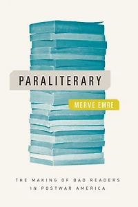 Paraliterary: The Making of Bad Readers Postwar America