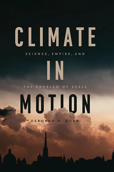 Climate Motion: Science, Empire, and the Problem of Scale