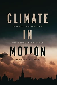 Climate Motion: Science, Empire, and the Problem of Scale