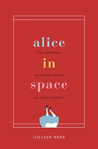 Alice Space: The Sideways Victorian World of Lewis Carroll