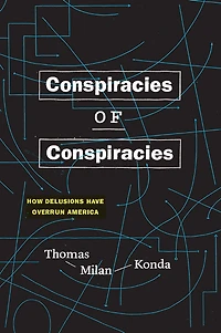 Conspiracies of Conspiracies: How Delusions Have Overrun America
