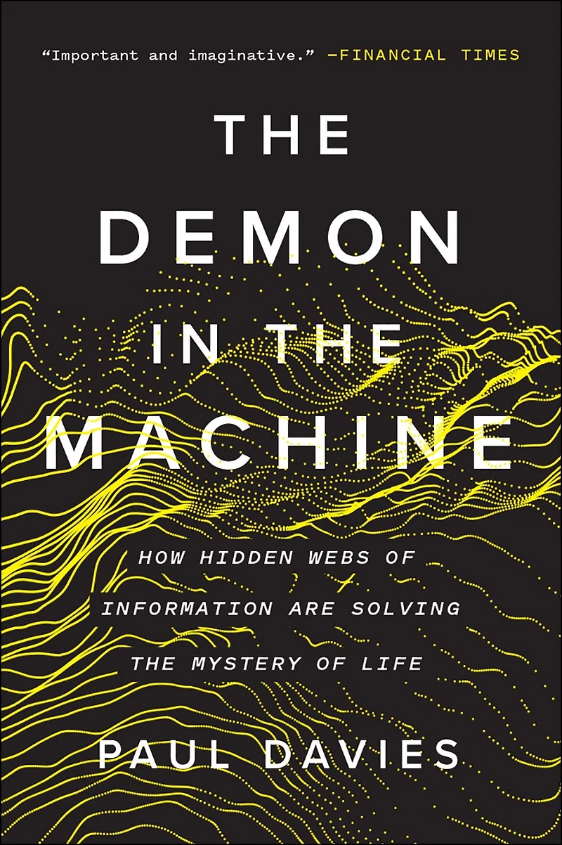 the Demon Machine: How Hidden Webs of Information Are Solving Mystery Life