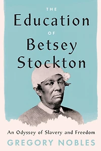 The Education of Betsey Stockton: An Odyssey Slavery and Freedom