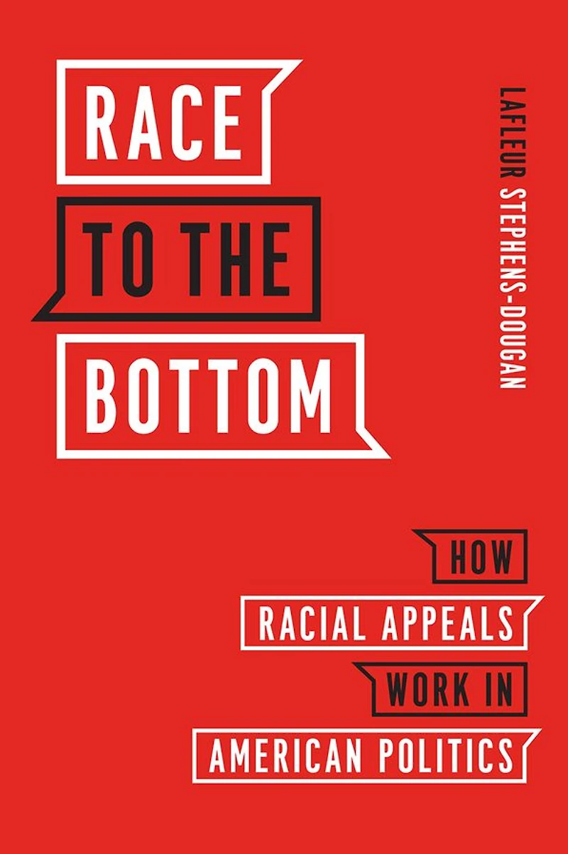 Race to the Bottom: How Racial Appeals Work American Politics