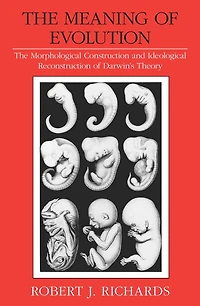 The Meaning of Evolution: Morphological Construction and Ideological Reconstruction Darwin's Theory