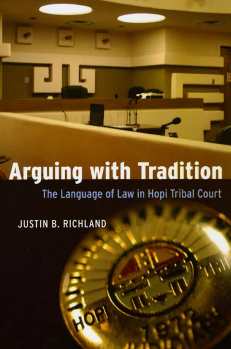 Arguing with Tradition: The Language of Law Hopi Tribal Court