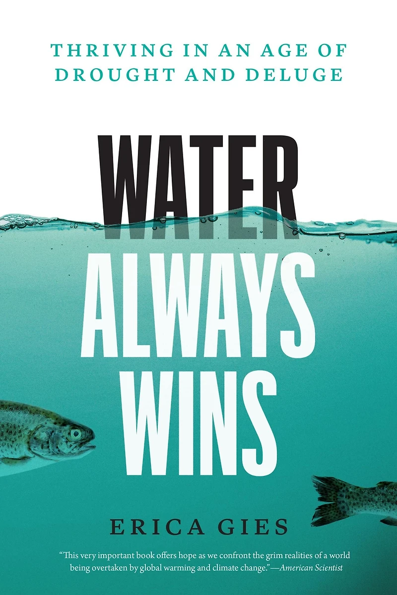 Water Always Wins: Thriving an Age of Drought and Deluge
