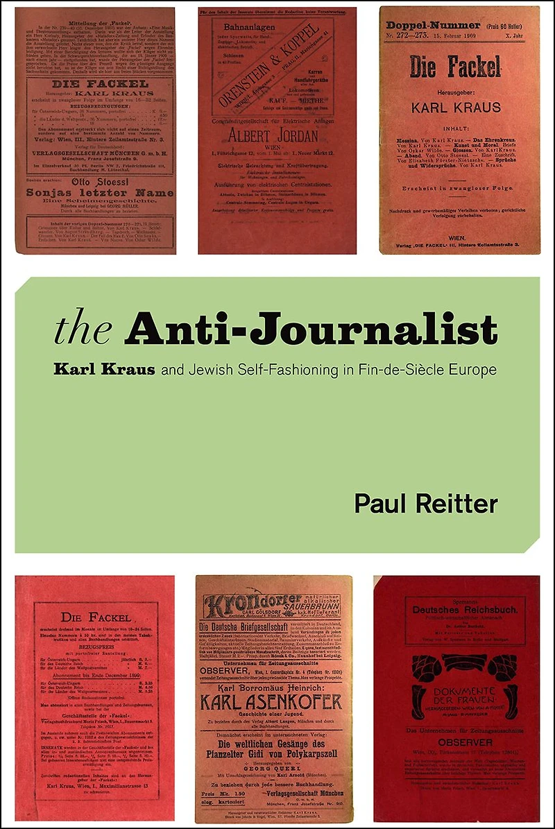 The Anti-Journalist: Karl Kraus and Jewish Self-Fashioning Fin-de-Siècle Europe