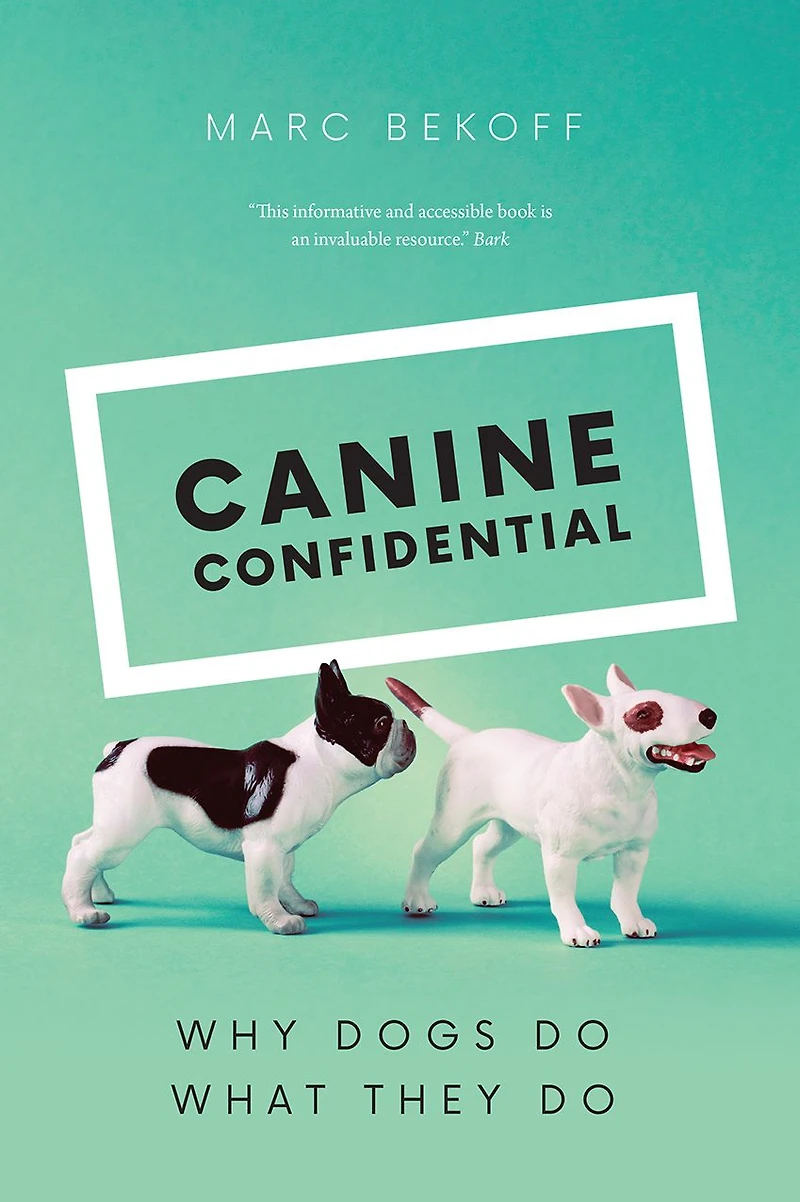 Canine Confidential: Why Dogs Do What They