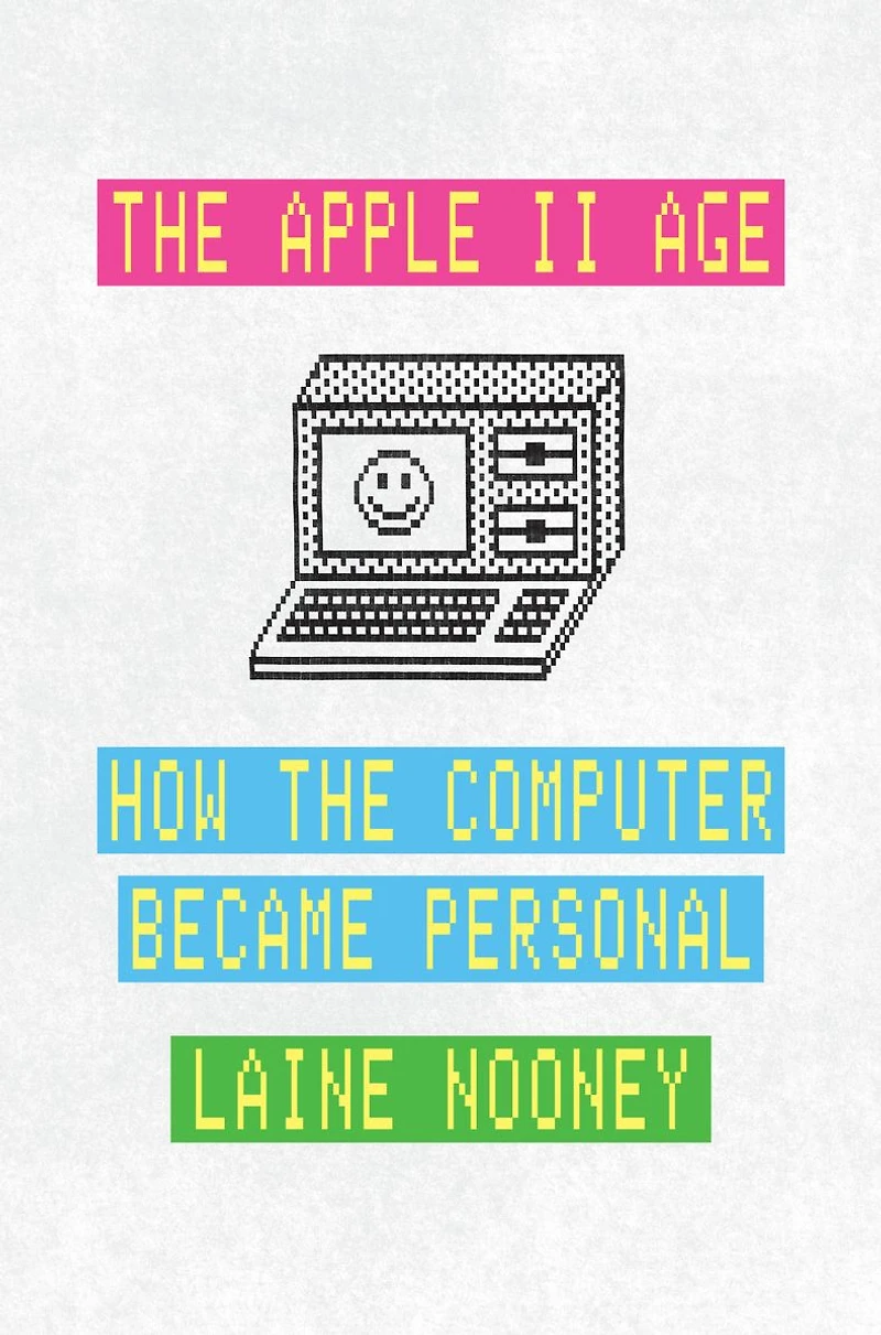 the Apple II Age: How Computer Became Personal
