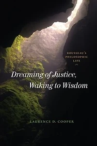 Dreaming of Justice, Waking to Wisdom: Rousseau's Philosophic Life