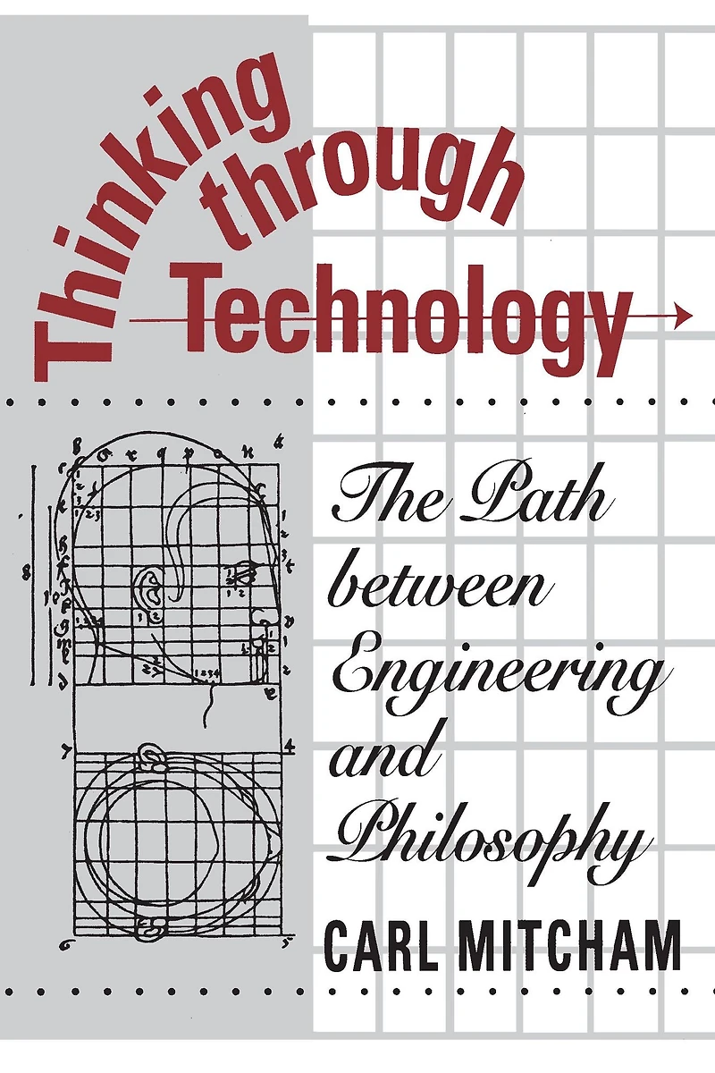 Thinking through Technology: The Path between Engineering and Philosophy