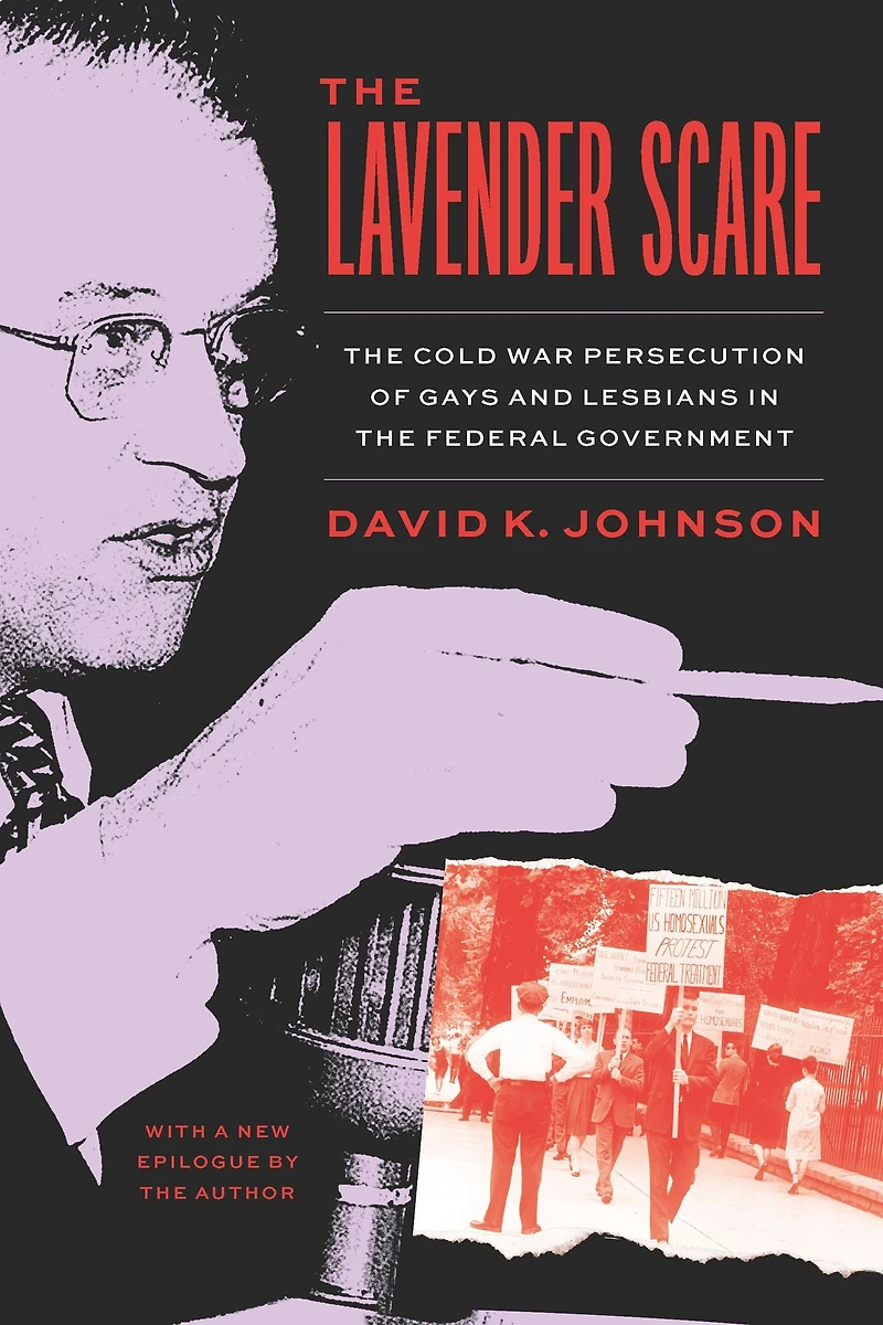the Lavender Scare: Cold War Persecution of Gays and Lesbians Federal Government