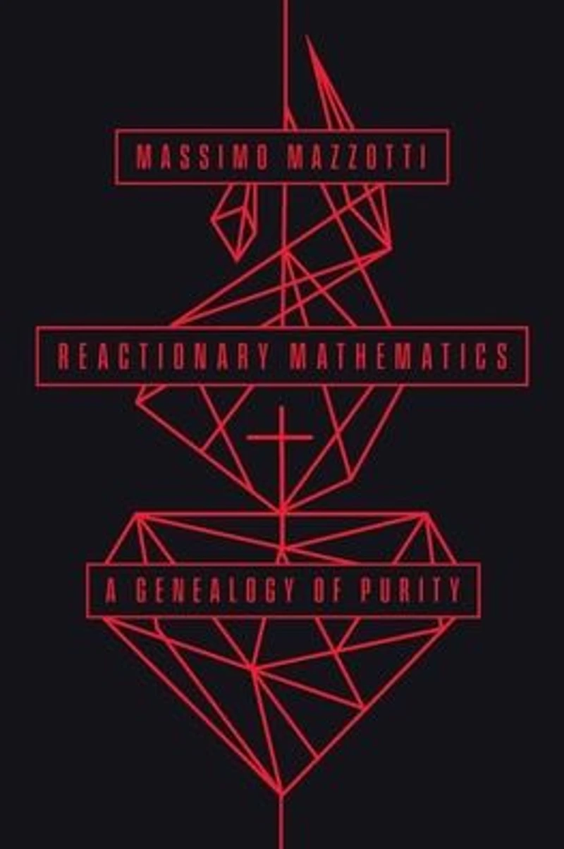 Reactionary Mathematics: A Genealogy of Purity