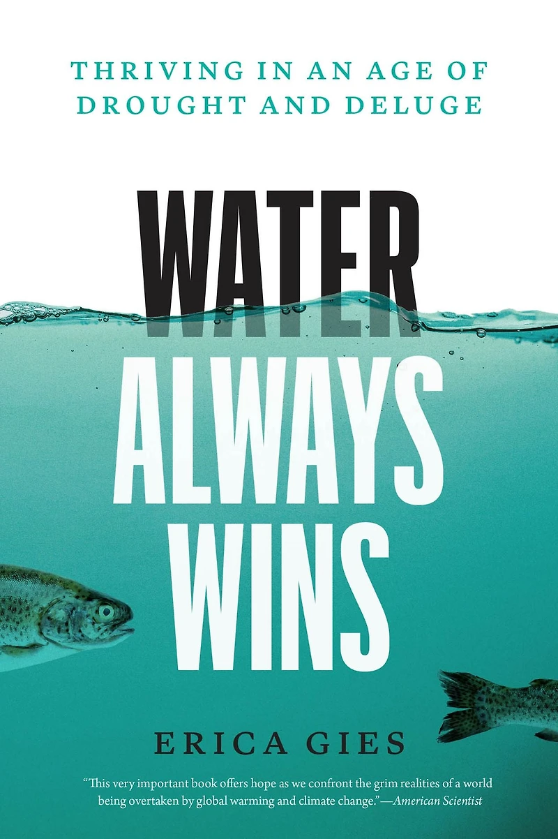 Water Always Wins: Thriving an Age of Drought and Deluge