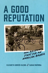 A Good Reputation: How Residents Fight for an American Barrio