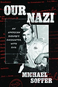 Our Nazi: An American Suburb's Encounter with Evil