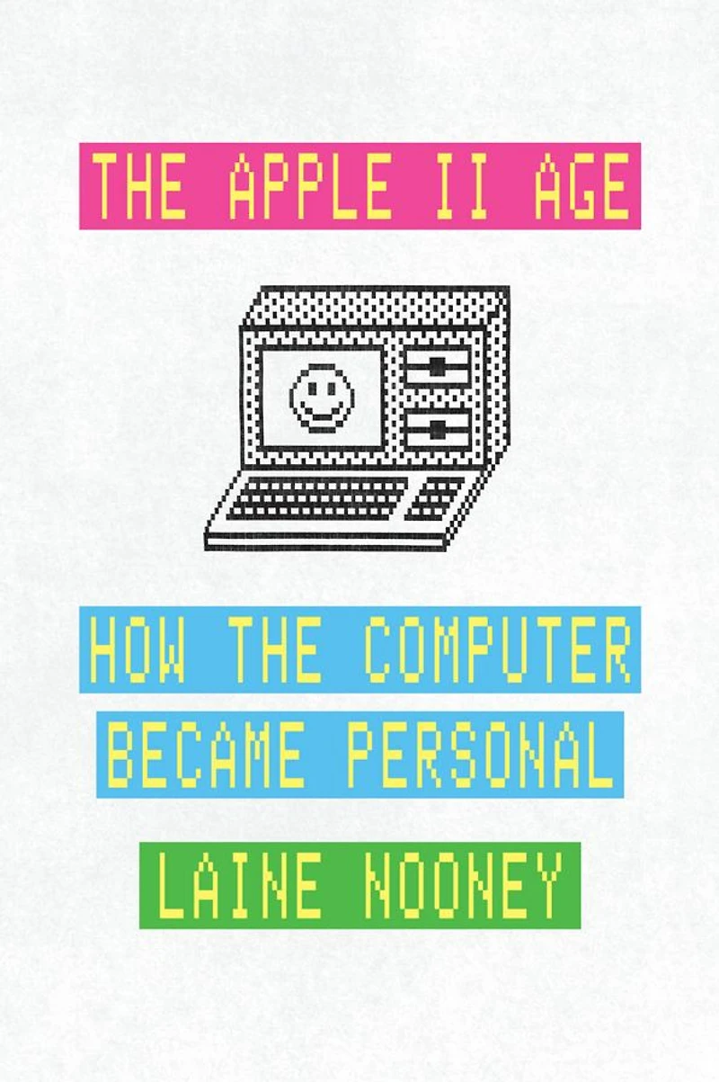 the Apple II Age: How Computer Became Personal