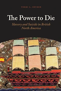 The Power to Die: Slavery and Suicide British North America