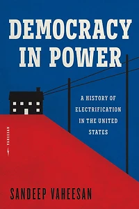 Democracy Power: A History of Electrification the United States
