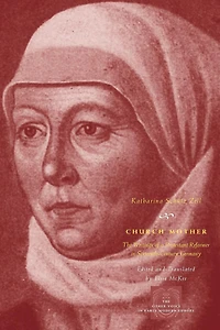 Church Mother: The Writings of a Protestant Reformer Sixteenth-Century Germany