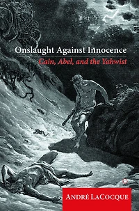 Onslaught against Innocence: Cain, Abel, and the Yahwist