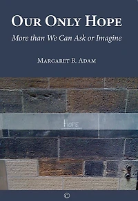 Our Only Hope: More than We Can Ask or Imagine