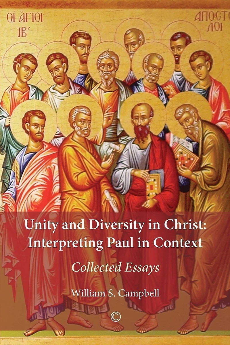 Unity and Diversity Christ: Interpreting Paul Context: Collected Essays
