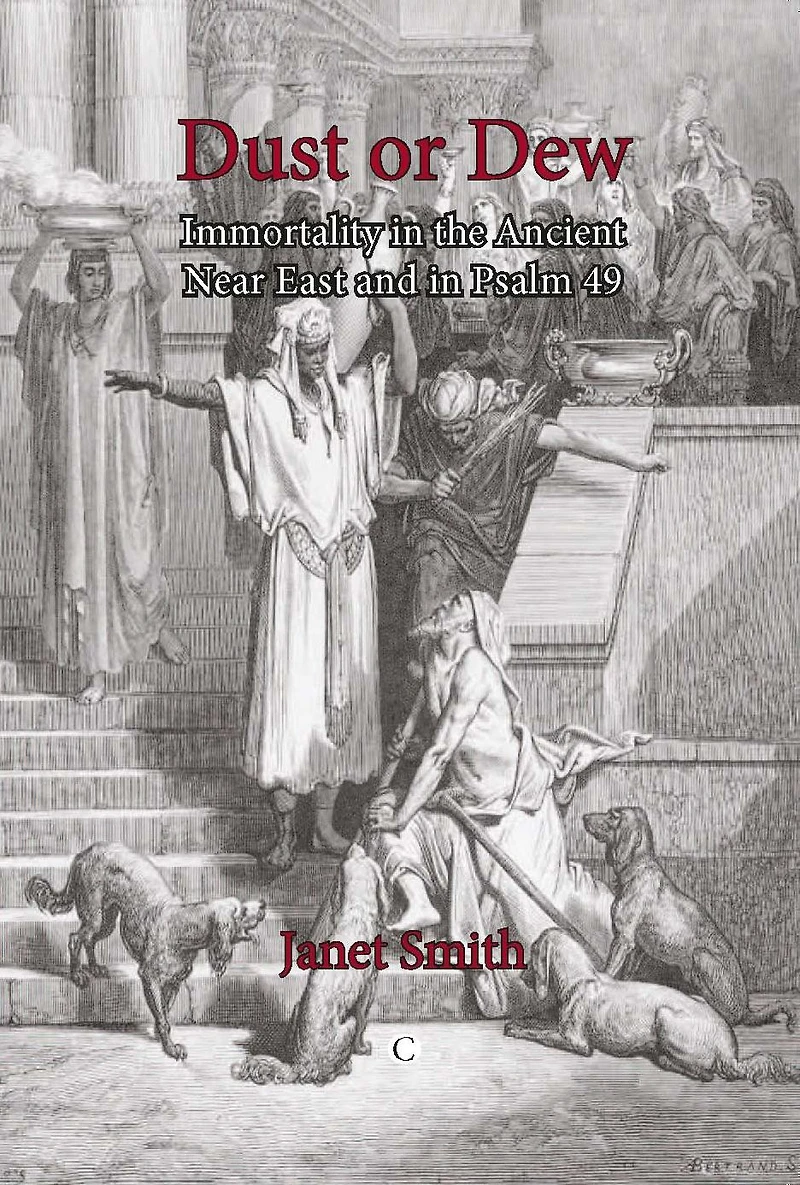 Dust or Dew: Immortality the Ancient Near East and Psalm 49