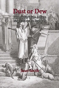 Dust or Dew: Immortality the Ancient Near East and Psalm 49