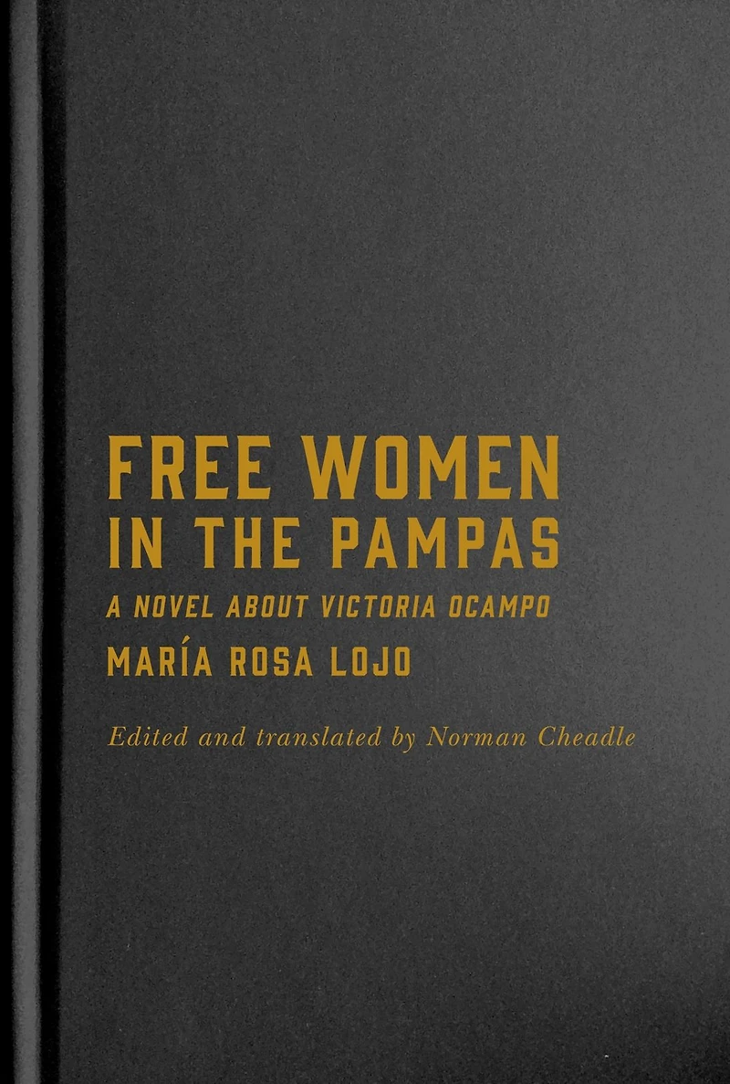Free Women the Pampas: A Novel about Victoria Ocampo