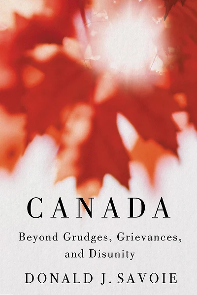 Canada: Beyond Grudges, Grievances, and Disunity