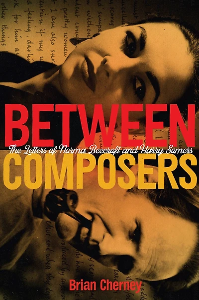 Between Composers: The Letters of Norma Beecroft and Harry Somers
