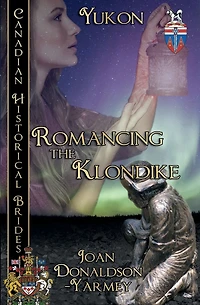Romancing The Klondike (Yukon)