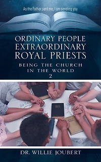 Ordinary People Extraordinary Royal Priests: Being the Church World