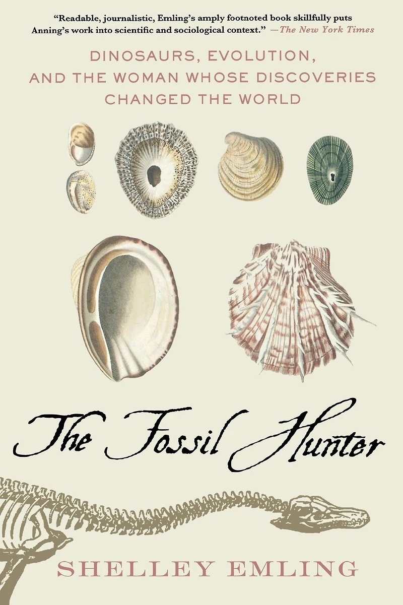 the Fossil Hunter: Dinosaurs, Evolution, and Woman Whose Discoveries Changed World