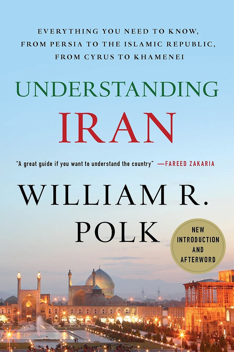 Understanding Iran: Everything You Need to Know, From Persia the Islamic Republic, Cyrus Khamenei