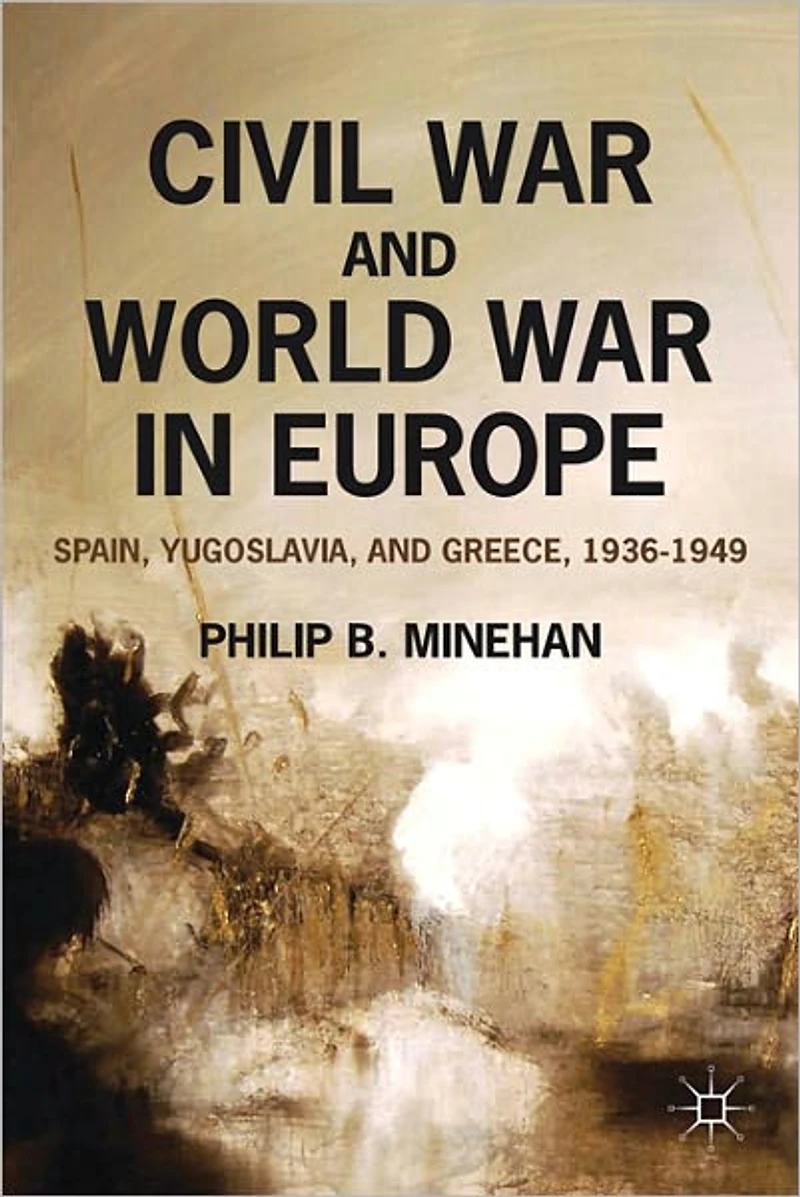 Civil War and World Europe: Spain, Yugoslavia, Greece, 1936-1949