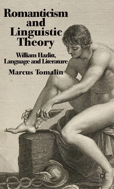 Romanticism and Linguistic Theory: William Hazlitt, Language, Literature