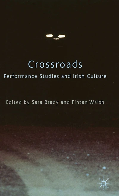 Crossroads: Performance Studies and Irish Culture