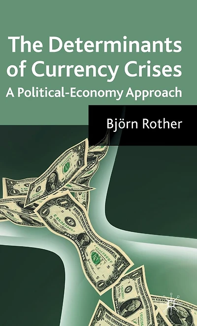 The Determinants of Currency Crises: A Political-Economy Approach
