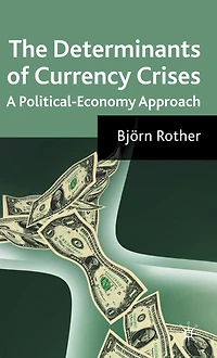 The Determinants of Currency Crises: A Political-Economy Approach