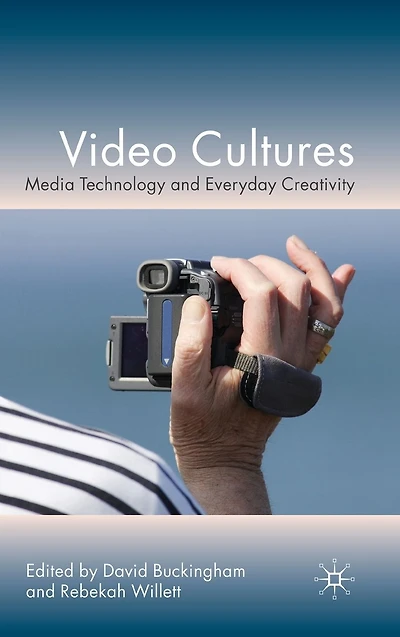 Video Cultures: Media Technology and Everyday Creativity
