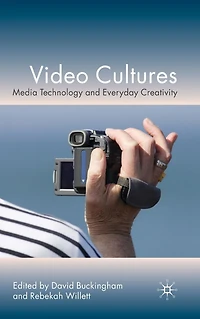 Video Cultures: Media Technology and Everyday Creativity