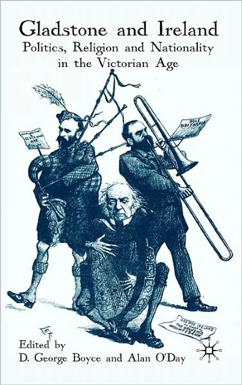 Gladstone and Ireland: Politics, Religion Nationality the Victorian Age