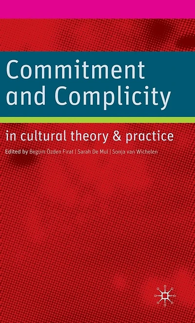 Commitment and Complicity Cultural Theory Practice