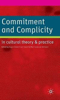 Commitment and Complicity Cultural Theory Practice