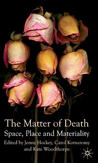 The Matter of Death: Space, Place and Materiality