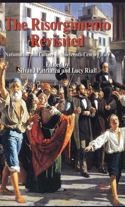 The Risorgimento Revisited: Nationalism and Culture Nineteenth-Century Italy